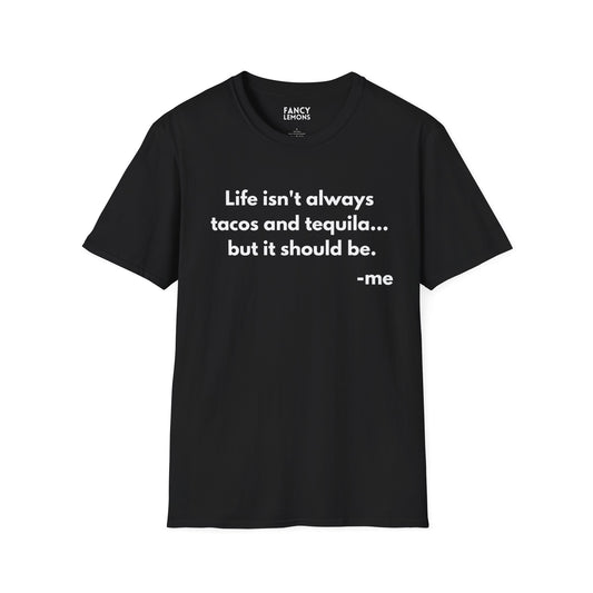 Life Should Always Include Tacos & Tequila Unisex Softstyle T-Shirt