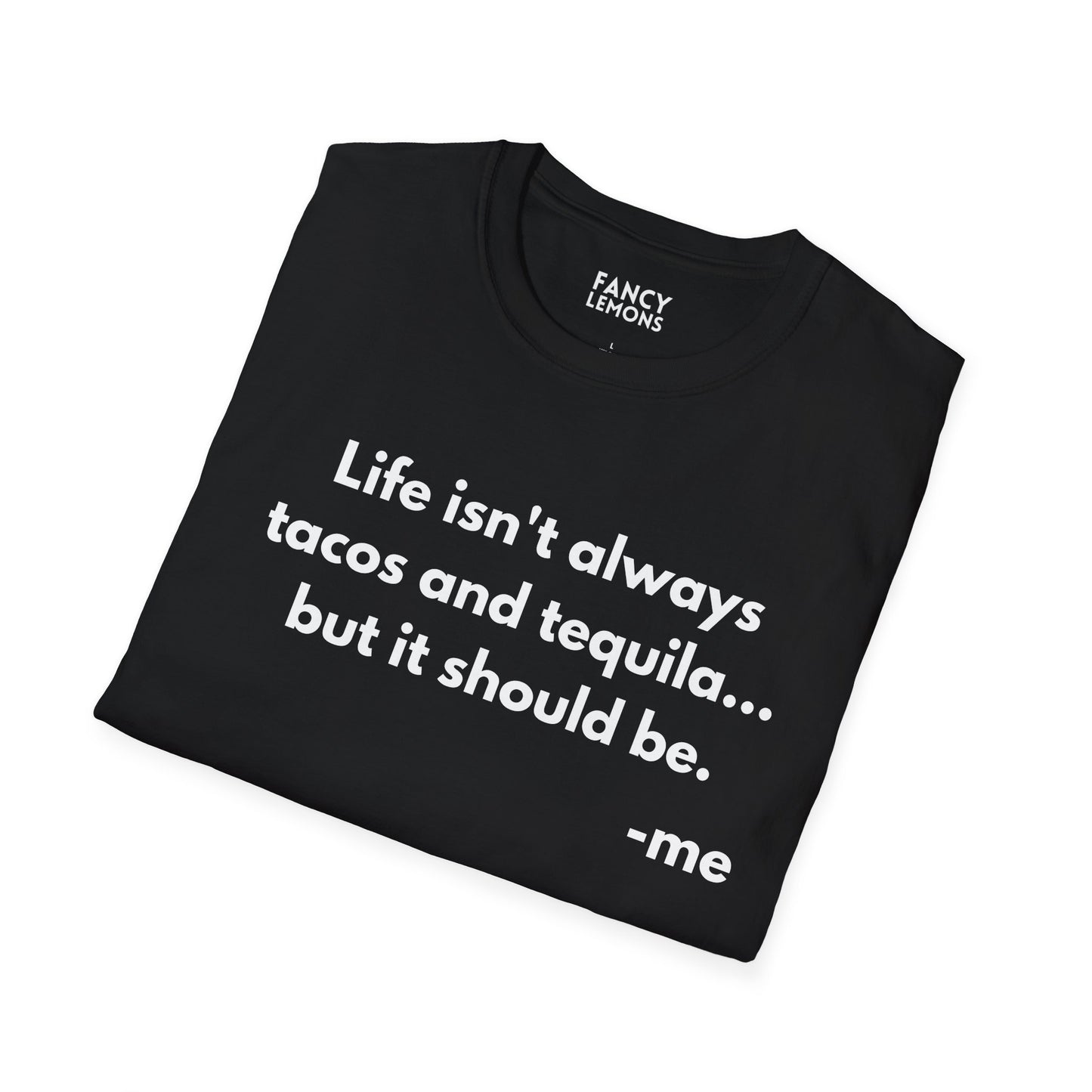 Life Should Always Include Tacos & Tequila Unisex Softstyle T-Shirt